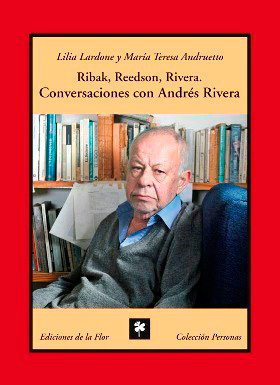 Ribak, Reedson, Rivera. Conversaciones con Andrés Rivera